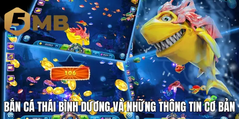 Bắn cá Thái Bình Dương và những thông tin cơ bản