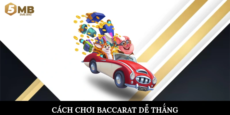 Cách chơi baccarat dễ thắng