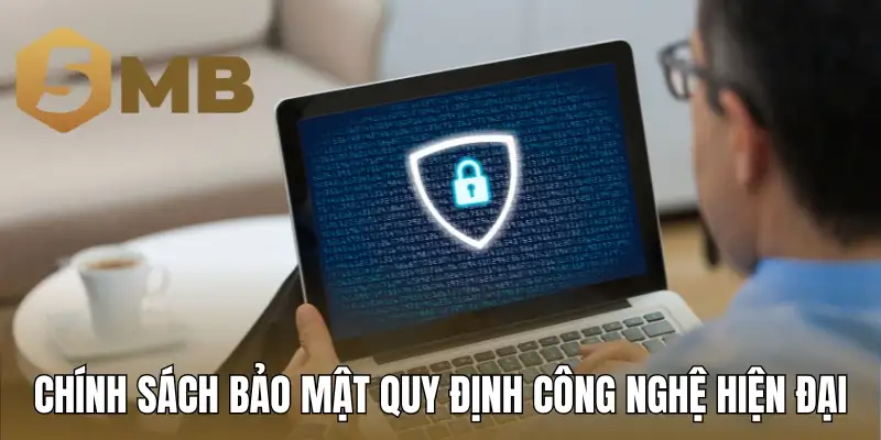 Chính sách bảo mật quy định công nghệ hiện đại