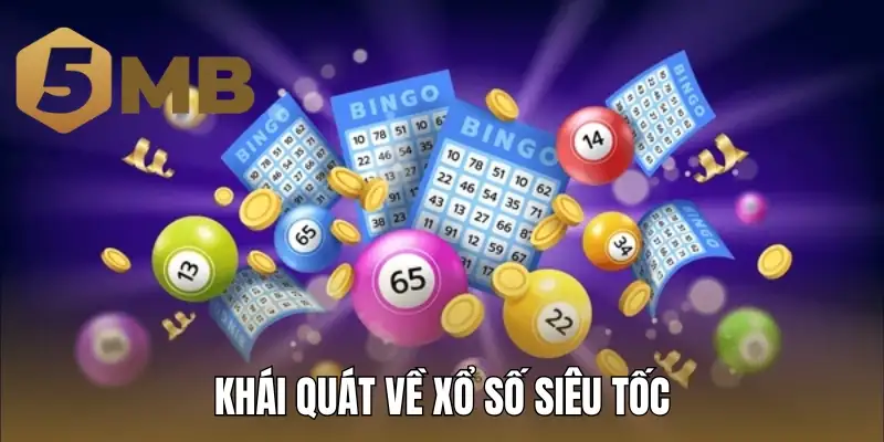 Khái quát về xổ số siêu tốc