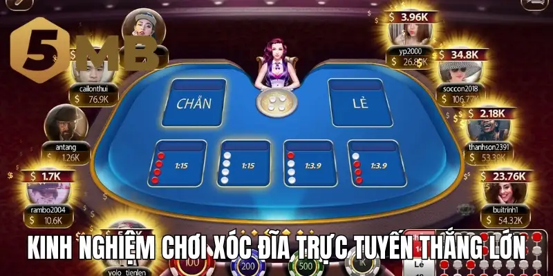 Kinh nghiệm chơi xóc đĩa trực tuyến thắng lớn mỗi ván