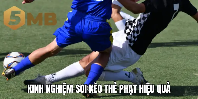 Kinh nghiệm soi kèo thẻ phạt hiệu quả đến từ chuyên gia