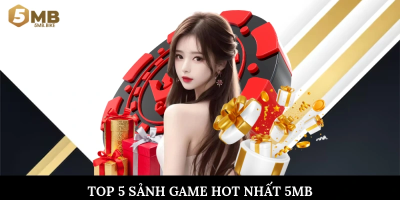 Top 5 sảnh game hot nhất 5Mb